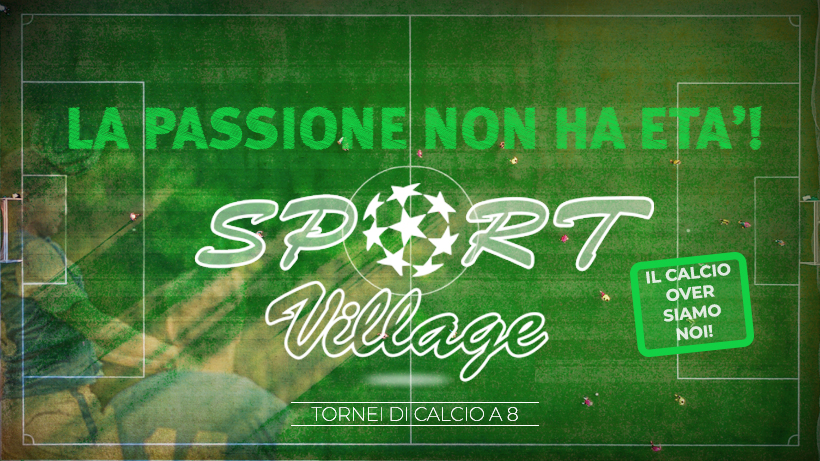 Sport Village __ Tornei Over di Calcio a 8 __
